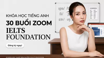 Khóa học Tiếng Anh - 30 buổi Zoom IELTS Foundation cùng với cô Angela Vũ