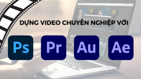 Dựng Video Chuyên Nghiệp Từ A-Z Với Bộ Công Cụ Adobe (Premiere, After Effects, Audition & Photoshop)