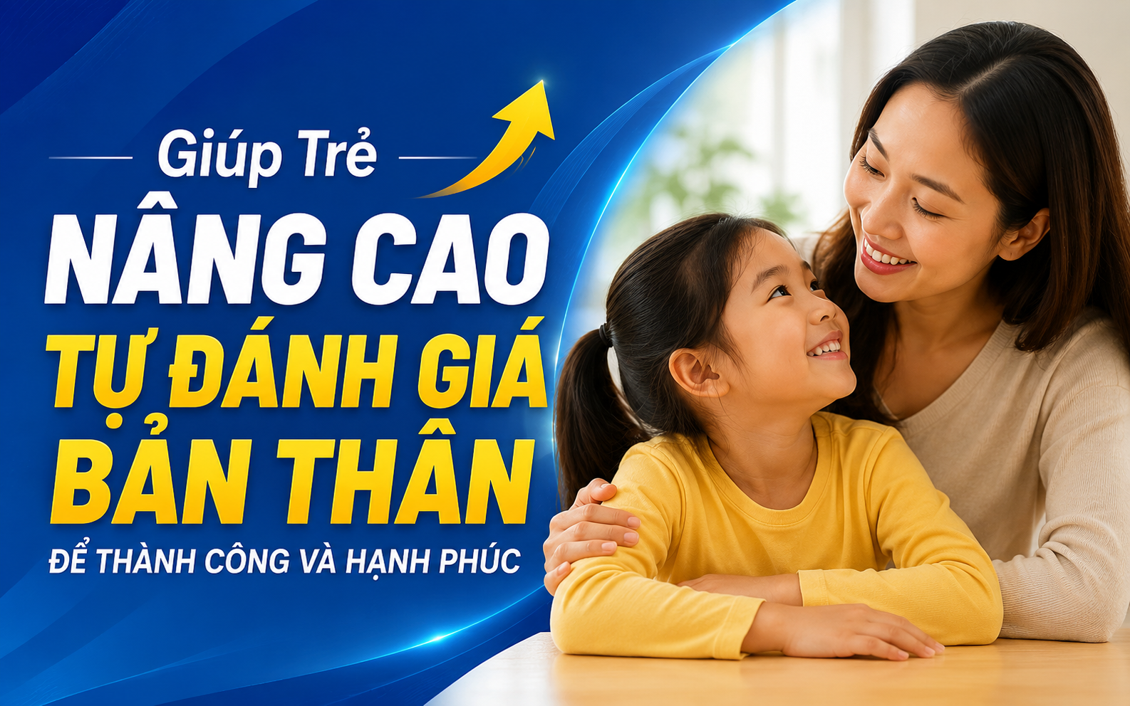 Giúp Trẻ Nâng Cao Tự Đánh Giá Bản Thân Để Thành Công Và Hạnh Phúc